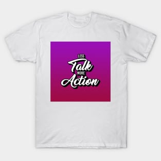 Less Talk More Action T-Shirt